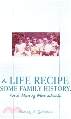 A Life Recipe Some Family History. And Many Memories.