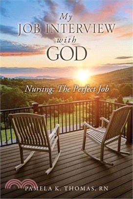 My Job Interview with God: Nursing: The Perfect Job