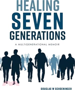 Healing Seven Generations: A Multigenerational Memoir