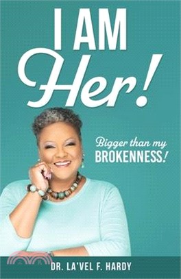I Am Her!: Bigger than my Brokenness!