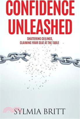 Confidence Unleashed: Shattering Ceilings, Claiming Your Seat at the Table