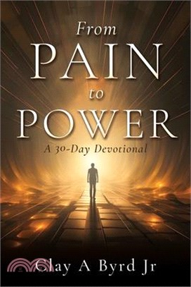 From Pain to Power: A 30-Day Devotional