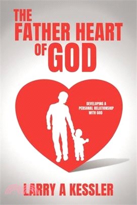 The Father Heart of God: Developing a Personal Relationship with God