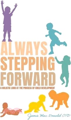 Always Stepping Forward: A Holistic Look at the Process of Child Development