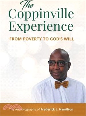 The Coppinville Experience From Poverty to God's Will (The Autobiography of Frederick L. Hamilton)