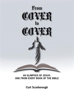 From Cover to Cover: 66 Glimpses of Jesus: One from Every Book of the bible