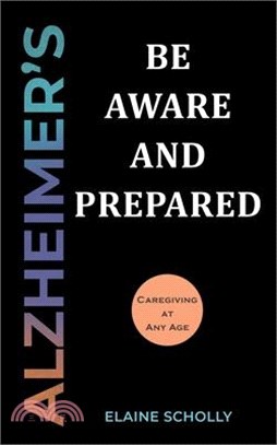 Alzheimer's: Be Aware and Prepared: Caregiving at Any Age