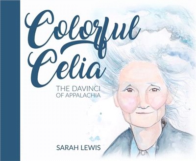 Colorful Celia: The DaVinci of Appalachia