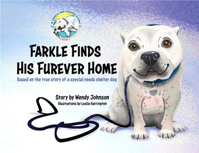 Farkle Finds His Furever Home: Based on the True Story of a Special Needs Shelter Dog