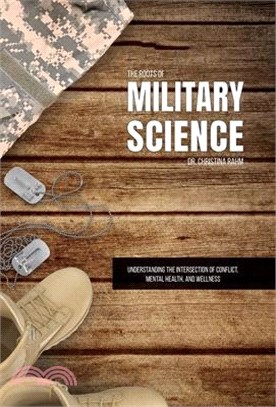 The Roots of Military Science: Understanding the Intersection of Conflict, Mental Health and Wellness