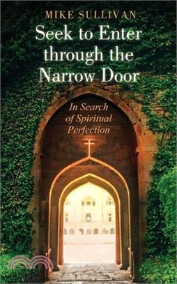 Seek to Enter through the Narrow Door: In Search of Spiritual Perfection