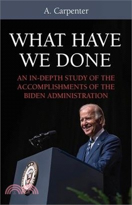 What Have We Done?: An In-Depth Study of the Accomplishments of the Biden Administration