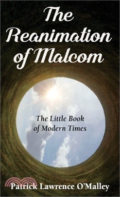 The Reanimation of Malcom: The Little Book of Modern Times