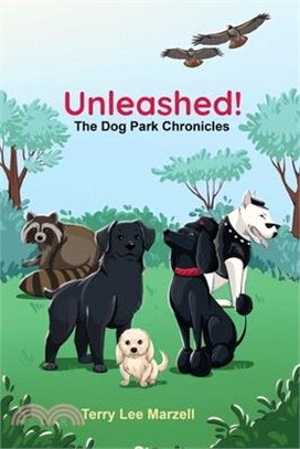 Unleashed!: The Dog Park Chronicles