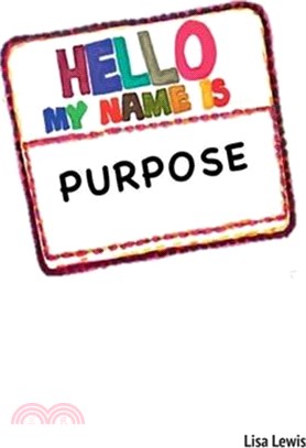 My Name Is Purpose