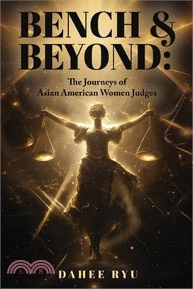 Bench & Beyond: The Journeys of Asian American Women Judges