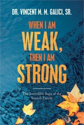 When I Am Weak, Then I Am Strong: The Incredible Saga of the Stanoli Family