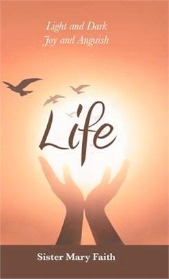 Life: Light and Dark Joy and Anguish
