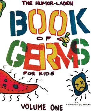 The Humor-Laden Book of Germs for Kids: Volume One