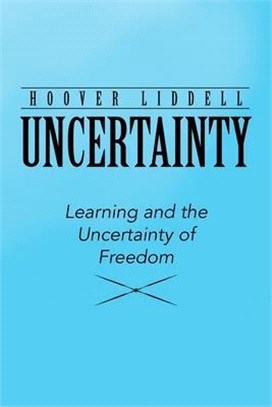 Uncertainty ― Learning and the Uncertainty of Freedom