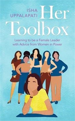 Her Toolbox ― Learning to Be a Female Leader With Advice from Women in Power