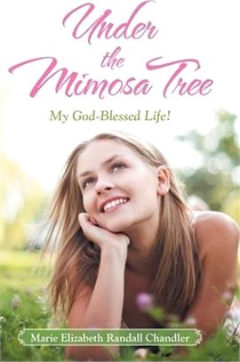 Under the Mimosa Tree: My God-Blessed Life!