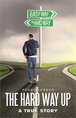 The Hard Way Up: A True Story
