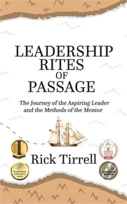 Leadership Rites of Passage: The Journey of the Aspiring Leader and the Methods of the Mentor