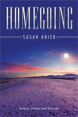 Homegoing: Stories, Poems and Dreams
