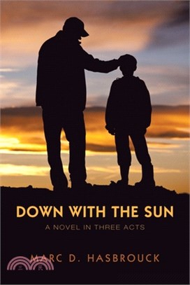 Down with the Sun: A Novel in Three Acts