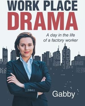 Work Place Drama: A Day in the Life of a Factory Worker