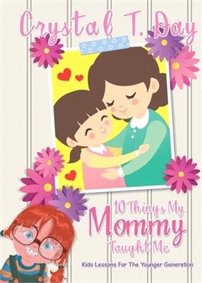 10 Things My Mommy Taught Me: Kids Lessons for the Younger Generation