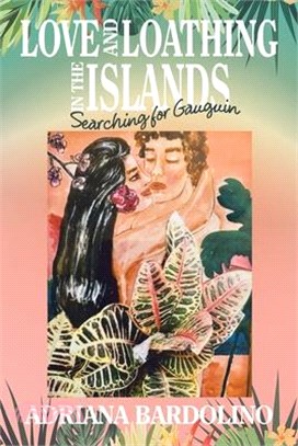 Love and Loathing in the Islands: Searching for Gauguin