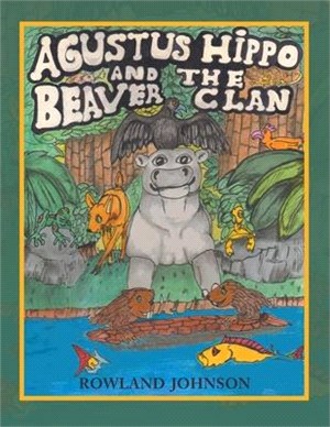 Agustus Hippo and the Beaver Clan