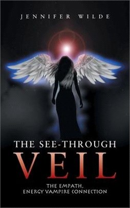The See-Through Veil: The Empath, Energy Vampire Connection