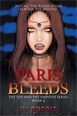 Paris Bleeds: The Cop and the Vampire Series, Book 2
