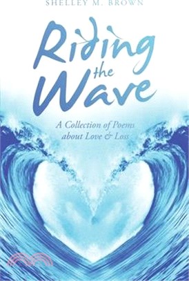 Riding the Wave: A Collection of Poems About Love & Loss
