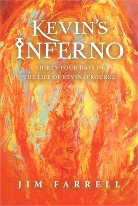 Kevin's Inferno: Thirty-Four Days in the Life of Kevin O'Rourke
