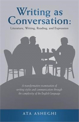 Writing as Conversation: Literature, Writing, Reading, and Expression: A Transformative Examination of Writing Styles and Communication Through