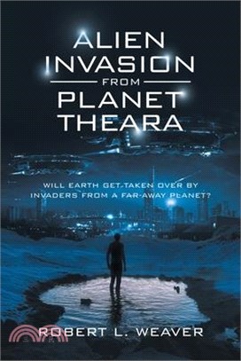Alien Invasion from Planet Theara: Will Earth Get Taken over by Invaders from a Far-Away Planet?