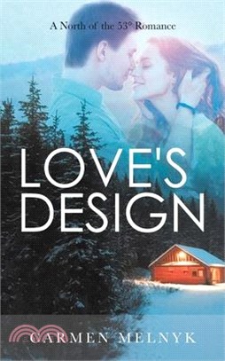 Love's Design: A North of the 53° Romance