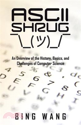 Ascii Shrug: An Overview of the History, Basics, and Challenges of Computer Science