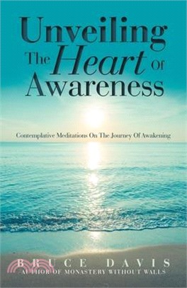 Unveiling the Heart of Awareness: Contemplative Meditations on the Journey of Awakening