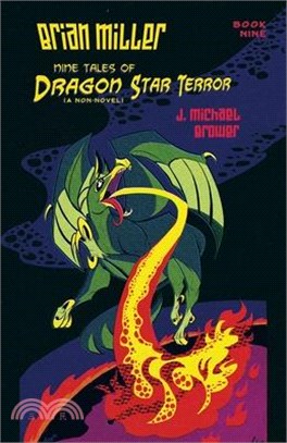 Brian Miller Nine Tales of Dragon Star Terror (A Non-Novel): Book Nine