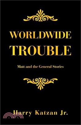 Worldwide Trouble: Matt and the General Stories