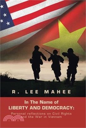 In the Name of Liberty and Democracy: Personal Reflections on Civil Rights and the War in Vietnam