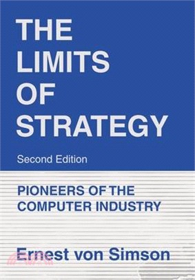 The Limits of Strategy-Second Edition: Pioneers of the Computer Industry