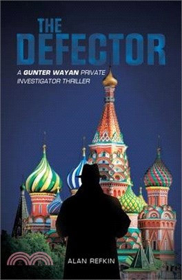 The Defector: A Gunter Wayan Private Investigator Thriller
