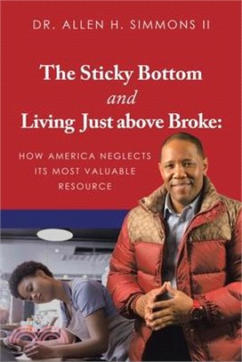 The Sticky Bottom and Living Just above Broke: How America Neglects its Most Valuable Resource