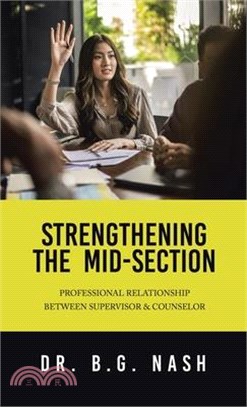 Strengthening the Mid-Section: Professional Relationship Between Supervisor & Counselor